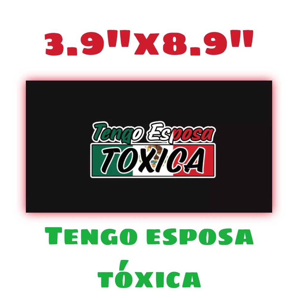 Tengo Esposa Toxica Decal Car Window Laptop Vinyl Sticker Toxic Girlfriend Troka